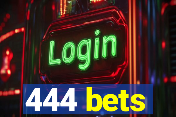 444 bets